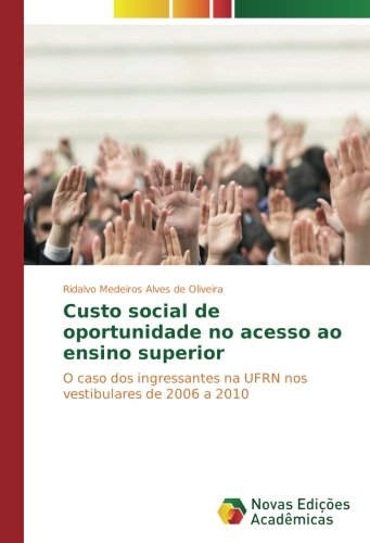 Custo social de oportunidade no acesso ao ensino superior: O caso dos ingressantes na UFRN nos vestibulares de 2006 a 2010