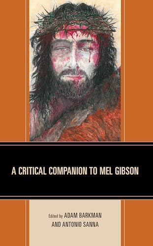 A Critical Companion to Mel Gibson (Critical Companions to Contemporary Directors)