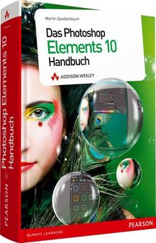 Das Photoshop Elements 10 Handbuch - komplett in Farbe, alle Beispielbilder auf der DVD: für Windows und für Mac (DPI Grafik)