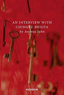 An Interview with Chiharu Shiota by Andrea Jahn