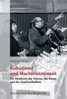 Kulturinsel und Machtinstrument. Die Akademie der Künste, die Partei und die Staatssicherheit (Analysen Und Dokumente (Berlin, Germany))