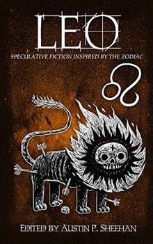 Leo: Speculative Fiction Inspired by the Zodiac