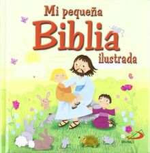 Mi pequeña Biblia ilustrada (Biblias infantiles)