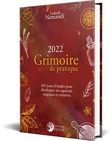 Grimoire de pratique 2022 : 365 jours d'études pour développer ses capacités magiques et créatives