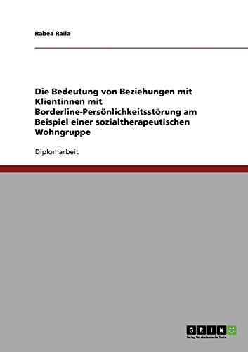 Die Bedeutung von Beziehungen mit Klientinnen mit Borderline-Persönlichkeitsstörung: Am Beispiel einer sozialtherapeutischen Wohngruppe
