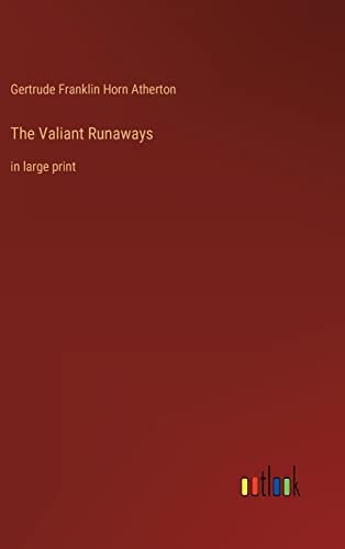 The Valiant Runaways: in large print