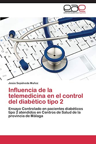 Influencia de la telemedicina en el control del diabético tipo 2: Ensayo Controlado en pacientes diabéticos tipo 2 atendidos en Centros de Salud de la provincia de Málaga