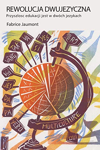 Rewolucja Dwuj¿zyczna: Przysz¿o¿¿ edukacji jest w dwóch j¿zykach (Bilingual Revolution, Band 16)