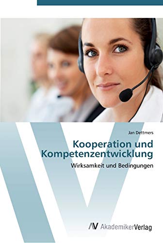 Kooperation und Kompetenzentwicklung: Wirksamkeit und Bedingungen
