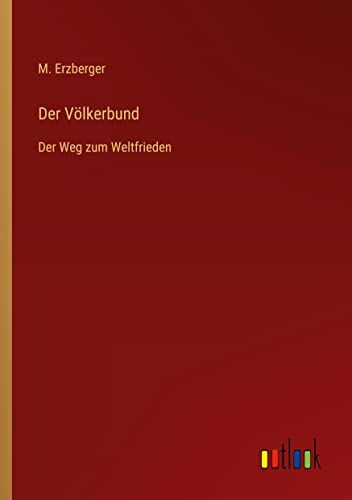 Der Völkerbund: Der Weg zum Weltfrieden
