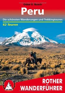 Peru: Die schönsten Wanderungen und Trekkingtouren. 62 Touren