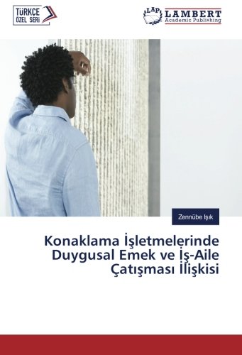 Konaklama İşletmelerinde Duygusal Emek ve İş-Aile Çatışması İlişkisi
