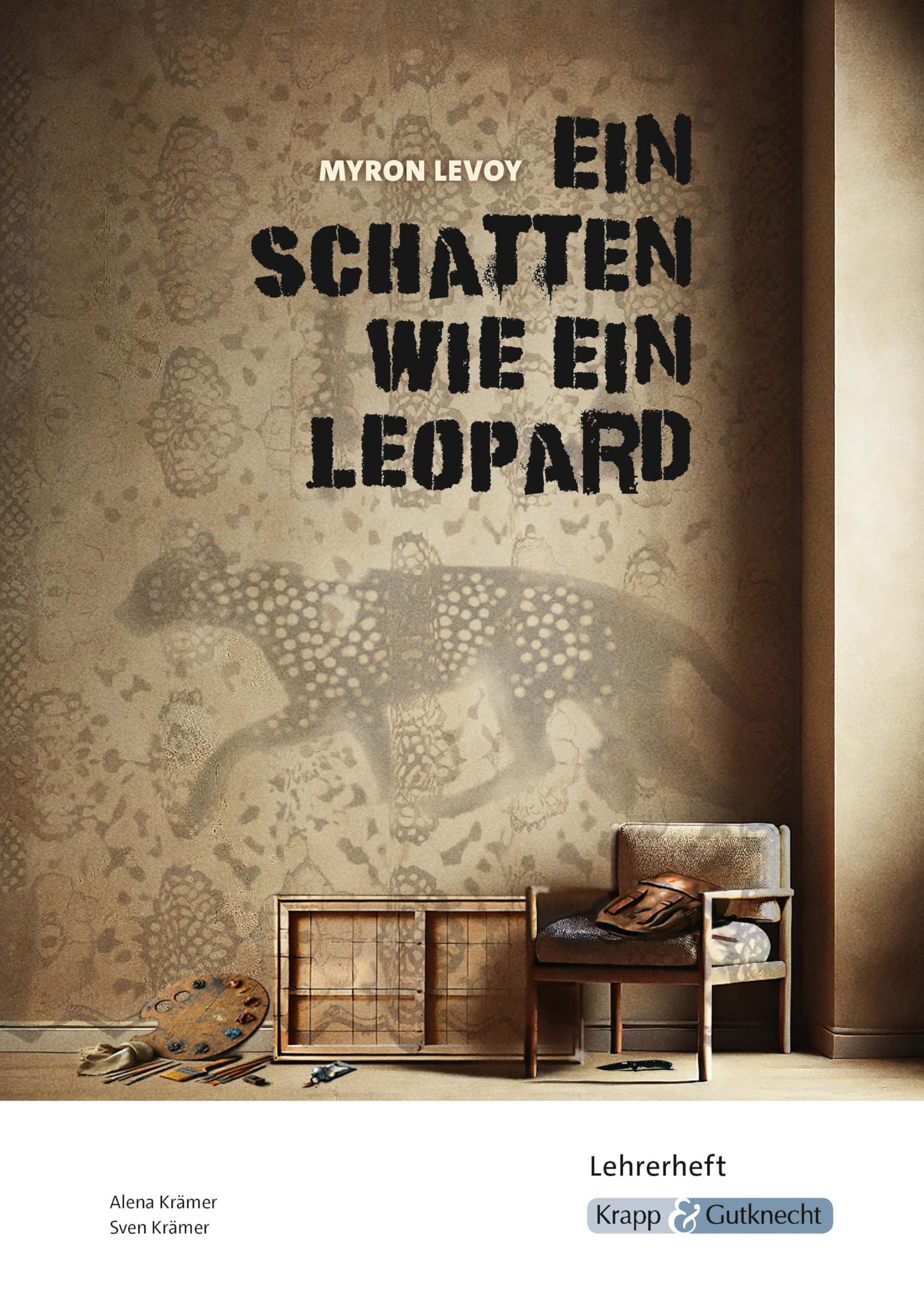 Ein Schatten wie ein Leopard – Myron Levoy – Lehrerheft: Unterricht, Pflichtlektüre, Lösungen, Didaktik, Methodik, Prüfungsvorbereitung, Hauptschule, Heft (Sekundarstufe I: Literatur im Unterricht)