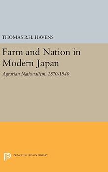 Farm and Nation in Modern Japan: Agrarian Nationalism, 1870-1940 (Princeton Legacy Library)