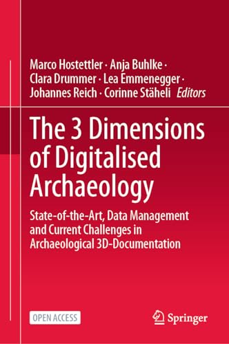 The 3 Dimensions of Digitalised Archaeology: State-of-the-Art, Data Management and Current Challenges in Archaeological 3D-Documentation