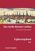 Das Große Bremen-Lexikon. Ergänzungsband von A bis Z