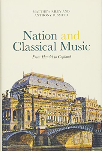 Nation and Classical Music - From Handel to Copland (Music in Society and Culture)