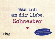 Was ich an dir liebe, Schwester – Miniversion: Zum Ausfüllen und Verschenken