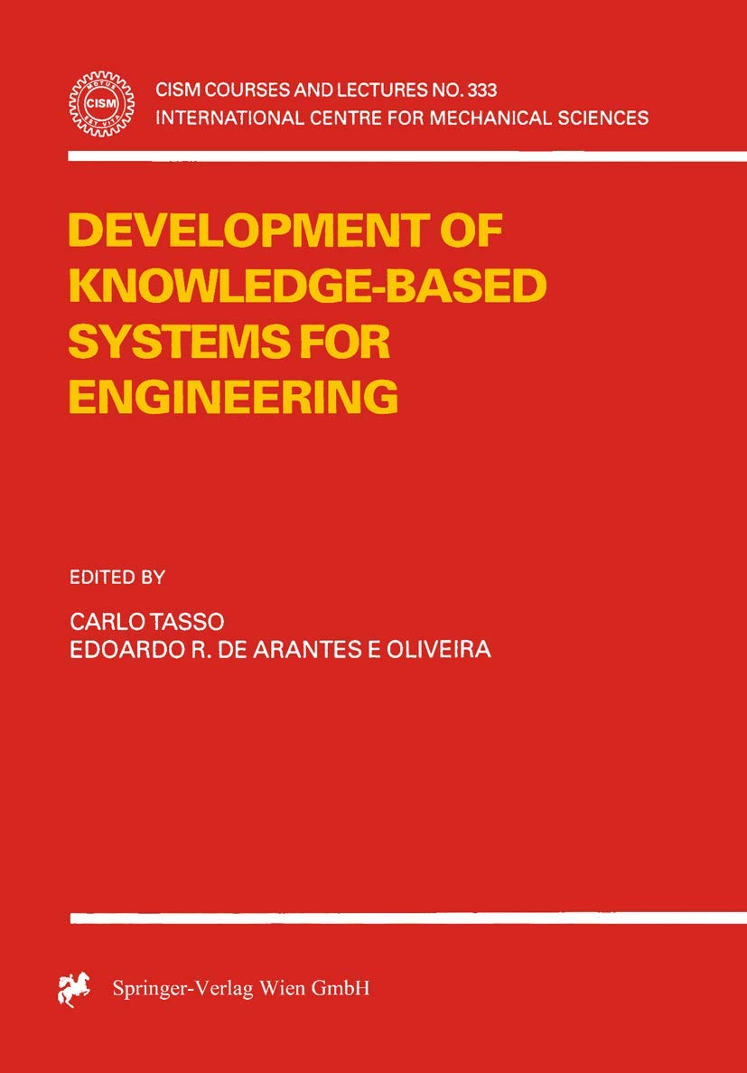 Development of Knowledge-Based Systems for Engineering (CISM International Centre for Mechanical Sciences, 333, Band 333)