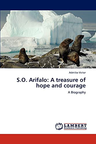 S.O. Arifalo: A treasure of hope and courage: A Biography
