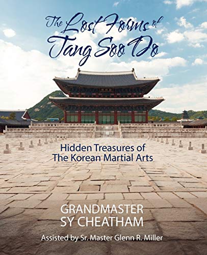 Cheatham, Grandmaster Sy The Lost Forms Of Tang Soo Do, Hidden Treasures Of The Korean Martial Arts