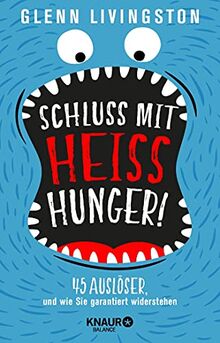 Schluss mit Heißhunger!: 45 Auslöser, und wie Sie garantiert widerstehen