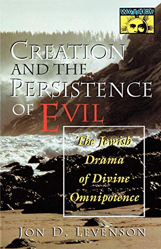 Levenson, Jon D. Creation And The Persistence Of Evil, The Jewish Drama Of Divine Omnipotence (Mythos, The Princeton/Bollingen Series In World Mythology)
