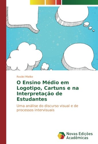 O Ensino Médio em Logotipo, Cartuns e na Interpretação de Estudantes: Uma análise do discurso visual e de processos intervisuais