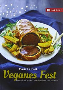 Veganes Fest: Rezepte für Advent, Weihnachten und Silvester