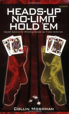 Heads-Up No-Limit Hold 'em: Expert Advice for Winning Heads-Up Poker Matches