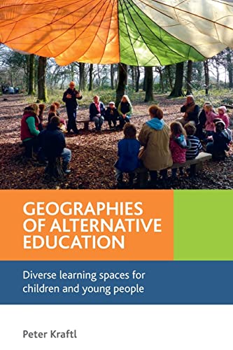 Geographies of alternative education: Diverse Learning Spaces for Children and Young People
