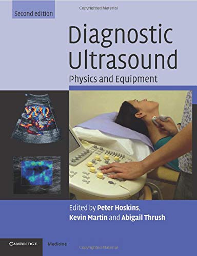 Diagnostic Ultrasound: Physics And Equipment (Cambridge Medicine (Paperback))