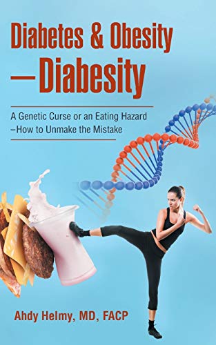 Diabetes & Obesity—Diabesity: A Genetic Curse or an Eating Hazard-How to Unmake the Mistake