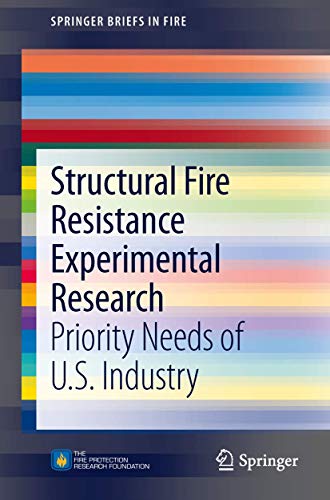 Structural Fire Resistance Experimental Research: Priority Needs of U.S. Industry (SpringerBriefs in Fire)