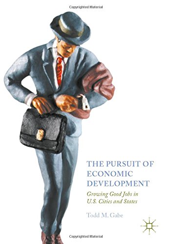 The Pursuit of Economic Development: Growing Good Jobs in U.S. Cities and States