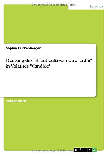 Deutung des il faut cultiver notre jardin in Voltaires Candide