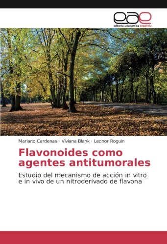 Flavonoides como agentes antitumorales: Estudio del mecanismo de acción in vitro e in vivo de un nitroderivado de flavona