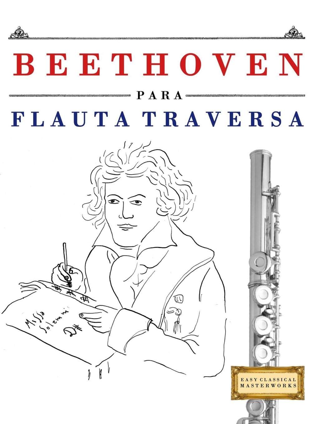 Beethoven para Flauta Traversa: 10 Piezas Fáciles para Flauta Traversa Libro para Principiantes