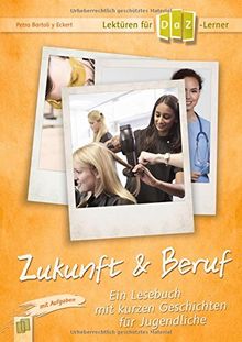 Lektüren für DaZ-Lerner - Zukunft & Beruf: Ein Lesebuch mit kurzen Geschichten für Jugendliche (mit Aufgaben)