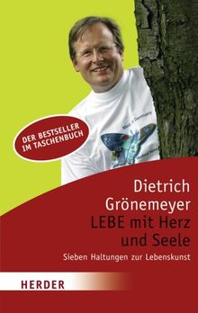 LEBE mit Herz und Seele: Sieben Haltungen zur Lebenskunst (HERDER spektrum)