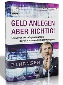 Geld anlegen aber richtig! Cleverer Vermögensaufbau durch sichere Anlagestrategien