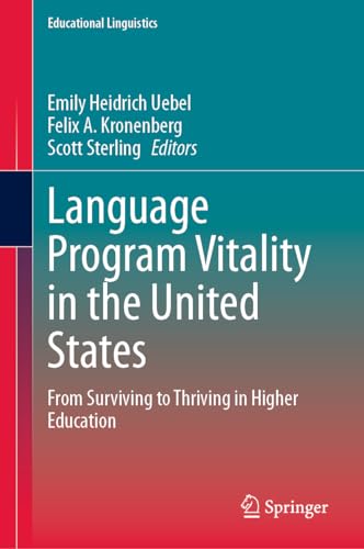 Language Program Vitality in the United States: From Surviving to Thriving in Higher Education (Educational Linguistics, 63, Band 63)