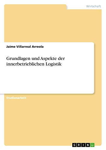 Grundlagen und Aspekte der innerbetrieblichen Logistik