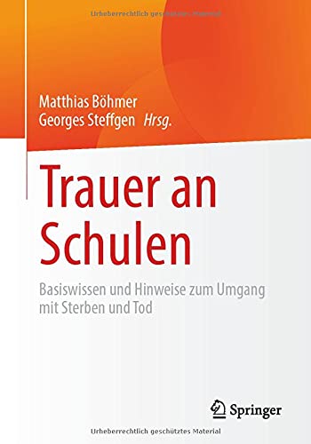 Trauer an Schulen: Basiswissen und Hinweise zum Umgang mit Sterben und Tod