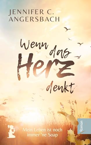 Wenn das Herz denkt: Ein Roman über die Akzeptanz, die uns beim Loslassen hilft (Verstehen, Akzeptieren, Verändern: Vergeben durch Verstehen)