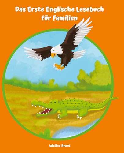 Lerne Englisch am einfachsten mit dem Buch Das Erste Englische Lesebuch für Familien: Stufe A1 und A2 Zweisprachig mit Englisch-deutscher Übersetzung (Gestufte Englische Lesebücher)