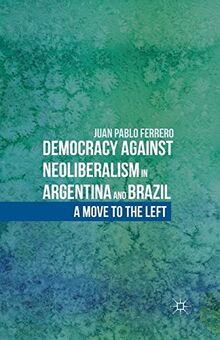 Democracy against Neoliberalism in Argentina and Brazil: A Move to the Left