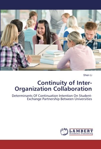 Continuity of Inter-Organization Collaboration: Determinants Of Continuation Intention On Student-Exchange Partnership Between Universities