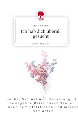 Ich hab dich überall gesucht. Life is a Story - story.one