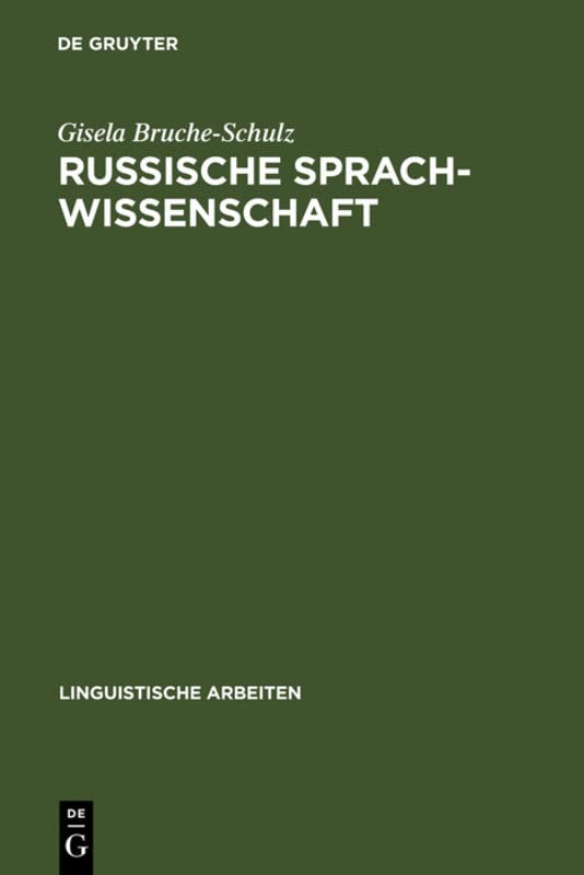 Russische Sprachwissenschaft: Wissenschaft im historisch-politischen Prozeß des vorsowjetischen und sowjetischen Rußland (Linguistische Arbeiten, 151, Band 151)